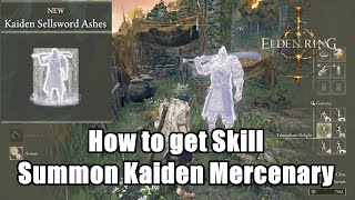 Elden Ring How to get Skill Kaiden Sellsword Ashes  Summon Kaiden Mercenary [upl. by Lewie]