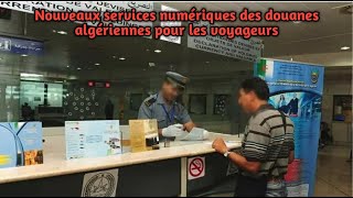 Nouveaux services numériques des douanes algériennes pour les voyageurs [upl. by Pellet]