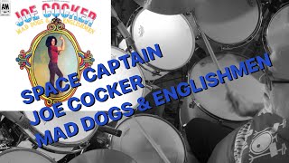 Space Captain  Joe Cocker  Mad Dogs amp Englishman Drum Cover ALT TAKE [upl. by Whitby]