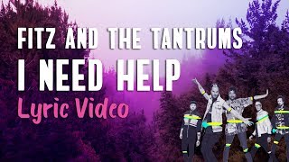 Fitz and The Tantrums  I Need Help Lyrics [upl. by Zil95]