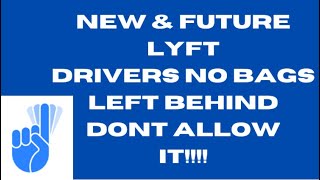 NEW amp FUTURE LYFT DRIVERS NO BAGS LEFT BEHIND DONT ALLOW IT [upl. by Nnyltiac]