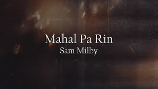 Mahal Pa Rin  Sam Milby Lyric Video [upl. by Stortz964]