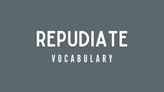 What is the meaning of Repudiate [upl. by Aplihs]