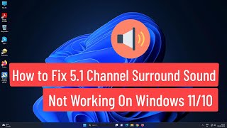 How to Fix 51 Channel Surround Sound Not Working On Windows 1110 [upl. by Ahsietal743]