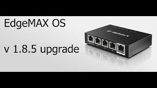 Ubiquiti Networks  EdgeMAX OS  EdgeRouter  Upgrade to 185 [upl. by Goren]