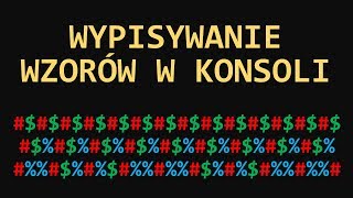 10 C Wypisywanie wzorów w konsoli [upl. by Ronoh]