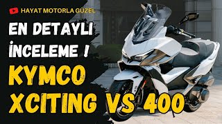 Kymco Xciting VS 400  En Detaylı İnceleme  Hayat Motorla Güzel [upl. by Ettenan384]