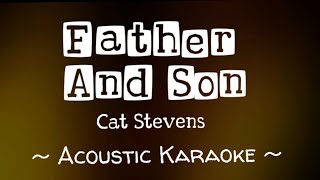 Father And Son  Music By Cat Stevens  Acoustic Karaoke Version [upl. by Ardnwahsal]