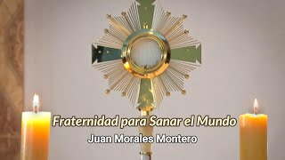 Himno Fraternidad Para Sanar el Mundo  Juan Morales Montero [upl. by Attenaj763]