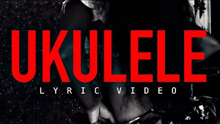 Ukulele Lyric Video  Blad P2A ft Khazin [upl. by Macdermot528]