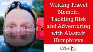 Writing Travel Memoir Tackling Risk And Adventuring With Alastair Humphreys [upl. by Omrellig]