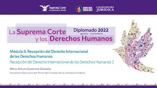 Jueves 18 de agosto de 2022 Diplomado quotLa Suprema Corte y los Derechos Humanosquot 2022 Módulo II [upl. by Mendez]