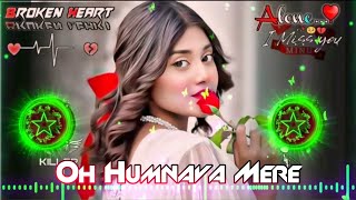 Oh Humnava Mare 💕  Hinde Romantic Song💞  Broker Heart Song💔  Hard Bass Song🎧  Rk Music Zone [upl. by Ecnarf]