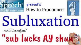 How to Pronounce Subluxation [upl. by Akineg]