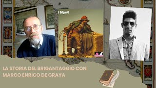 La storia del Brigantaggio con Marco Enrico De Graya [upl. by Ainniz366]