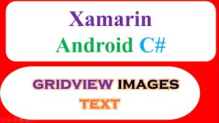 C Xamarin Android GridView Ep02  Custom  With Images and Text BaseAdapter [upl. by Eneleoj]