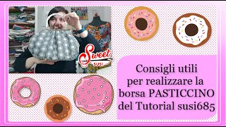 consigli utili per per realizzare al meglio la BORSA PASTICCINO del tutorial susi685 [upl. by Kcaz]