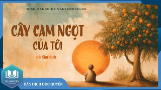 CÂY CAM NGỌT CỦA TÔI Đỗ Như Dịch  TRỌN BỘ  Bản Dịch Mới Đầy Đủ  Sách Thanh Văn [upl. by Nyrek278]