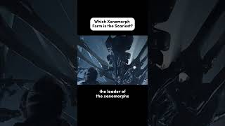 WHICH XENOMORPH FORM IS THA SCARIEST movie trendingshorts viralshorts fyp [upl. by Roye]