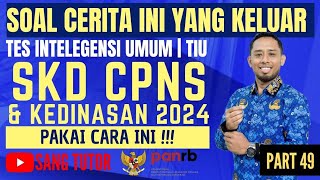 PART 49 BOCORAN SOAL ASLI  SOAL CERITA  TIU  SKD CPNS amp KEDINASAN 2024 [upl. by Auqinahs]