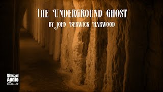 The Underground Ghost  John Berwick Harwood  A Bitesized Audiobook [upl. by Atsirt185]