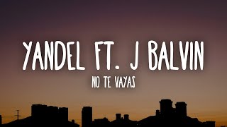 Yandel Ft J Balvin  No Te Vayas LetraLyrics [upl. by Dame704]