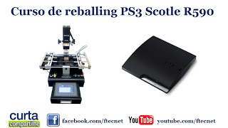 Reballing Playstation PS3 completo passo a passo estação de BGA Scotle R590 V2 [upl. by Nnayr]