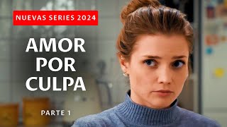 ¡UNA PELÍCULA QUE HARÁ LLORAR A CADA MUJER ¿AMOR POR CULPA  Parte 1  Nuevas series 2024 [upl. by Novrej]