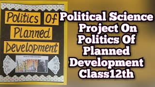 Politics of Planned Development Political Science Project Class12th CBSE [upl. by Retrac587]