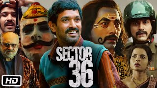 Sector 36 Full Movie in Hindi  Vikrant Massey  Deepak Dobriyal  Baharul Islam  Story Explanation [upl. by Fogarty]