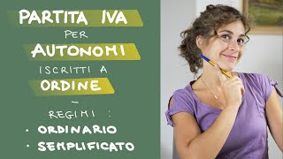 PARTITA IVA  Regime ORDINARIO e SEMPLIFICATO per LAVORATORI AUTONOMI iscritti a ORDINE [upl. by Cindy576]