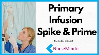 Primary Infusion IV set up for Nurses Spike and Prime [upl. by Idieh]