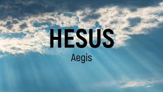 Aegis  Hesus Lyrics [upl. by Oigimer]