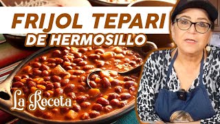 FRIJOL TEPARI de HERMOSILLO La Receta  Doña Rosa Rivera Cocina [upl. by Aranat]