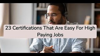 23 Easy To Get Certifications That Lead To Higher Paying Jobs [upl. by Ger]