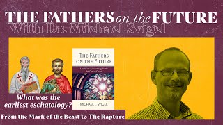 The Fathers on the Future  An Interview with Michael Svigel [upl. by Firmin744]