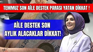 SON AİLE DESTEK TEMMUZ ÖDEMESİ YATANLAR DİKKAT [upl. by Ilat]