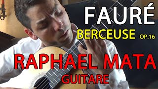 Berceuse Gabriel Fauré op 16 Raphael MATA guitare [upl. by Lucina411]