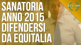 SANATORIA 2015  Come difendersi da Equitalia [upl. by Eiramrebma697]