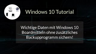 Wichtige Daten mit Windows 10 Boardmitteln ohne zusätzliches Backupprogramm sichern [upl. by Atteuqnas]