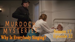 Murdoch Mysteries  Season 17 Episode 22  Why Is Everybody Singing [upl. by Hsirahc]