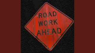 Road Work Ahead [upl. by Enal]