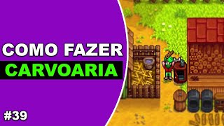 COMO FAZER CARVOARIA NO STARDEW VALLEY transforma madeira em carvão EP 39 [upl. by Innig]