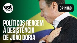 Doria desiste de disputar Presidência Bolsonaro Tebet Leite e mais políticos reagem ao anúncio [upl. by Crooks]