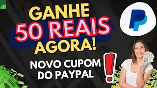 🔥URGENTE  GANHE 50 REAIS AGORA COM O NOVO CUPOM DO PAYPAL  COMO RESGATAR CUPOM DO PAYPAL [upl. by Orlando]