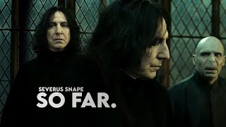 Severus Snape » So Far [upl. by Suoilenroc]