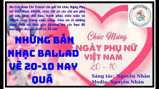 BÀI HÁT MỪNG NGÀY PHỤ NỮ 20  10  SÁNG TÁC NGUYỄN NHÂN [upl. by Giarla]