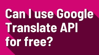 Can I use Google Translate API for free [upl. by Villada]