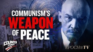 How the Peace Movement is Communism’s Greatest Weapon [upl. by Leumhs]