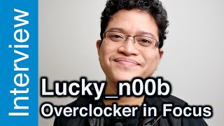 Luckyn00b interview  Overclocker in Focus [upl. by Fedak]